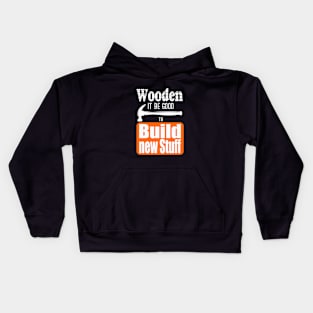 Wooden it be good Kids Hoodie